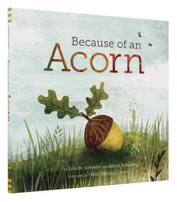 Because of an Acorn: Lola M. Schaefer + Adam Schaefer